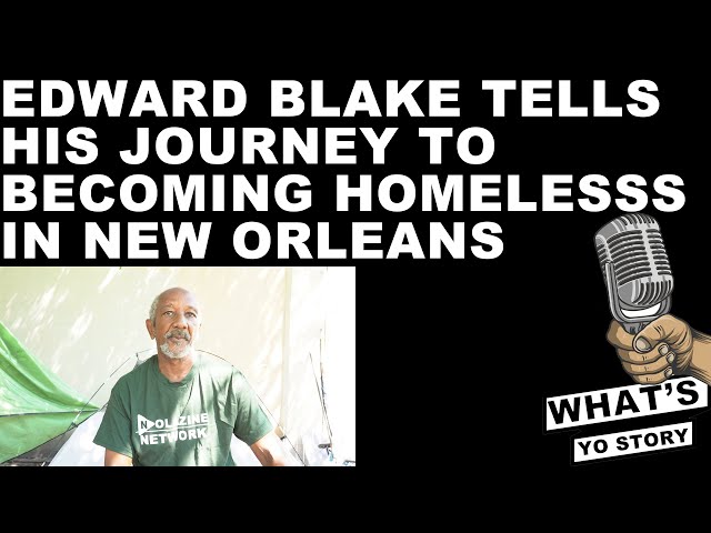 Edward Blake Tells His Journey To Becoming Homeless, Living Under The Bridge In New Orleans & More